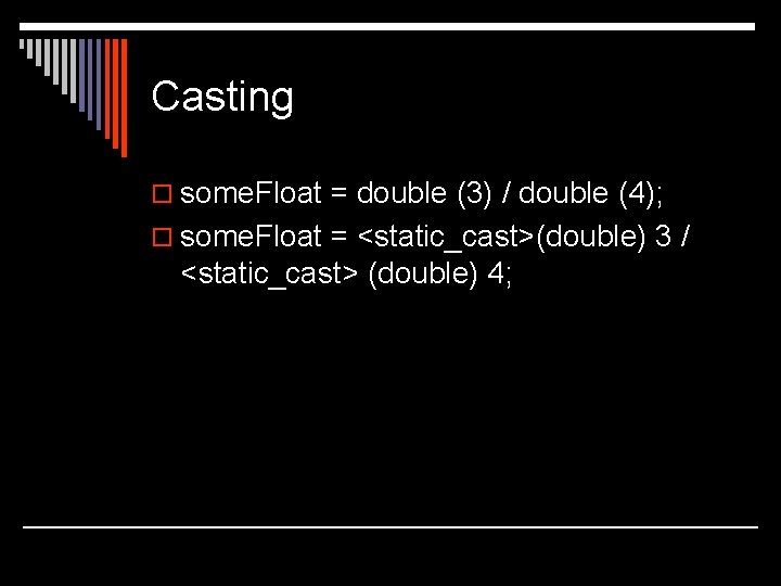 Casting o some. Float = double (3) / double (4); o some. Float = Casting o some. Float = double (3) / double (4); o some. Float =