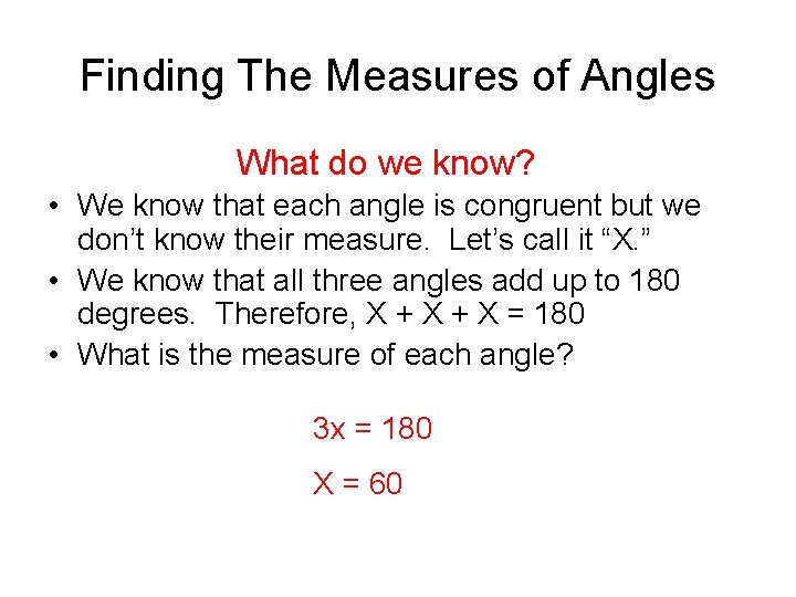 Finding The Measures of Angles What do we know? • We know that each