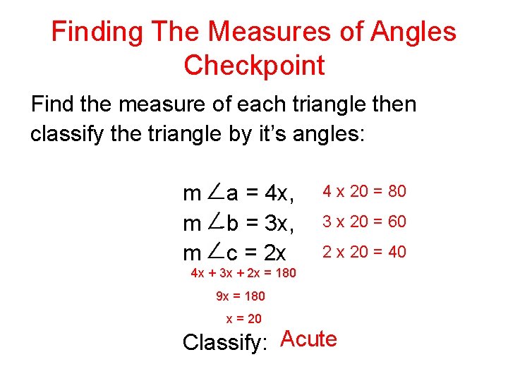 Finding The Measures of Angles Checkpoint Find the measure of each triangle then classify