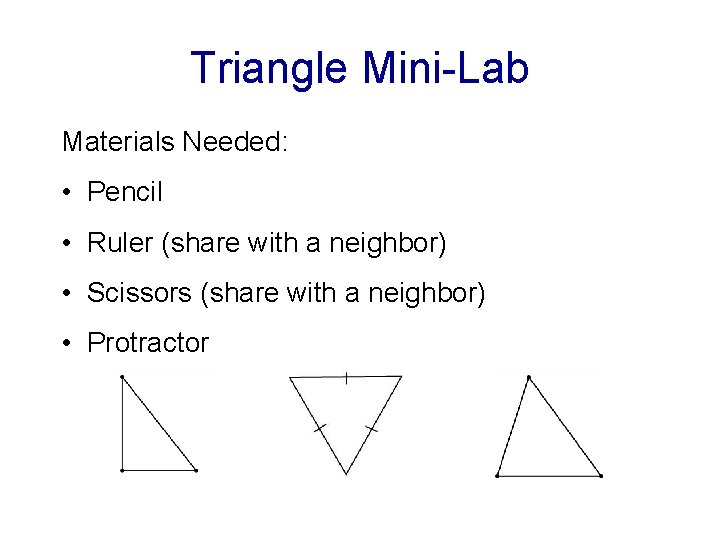 Triangle Mini-Lab Materials Needed: • Pencil • Ruler (share with a neighbor) • Scissors