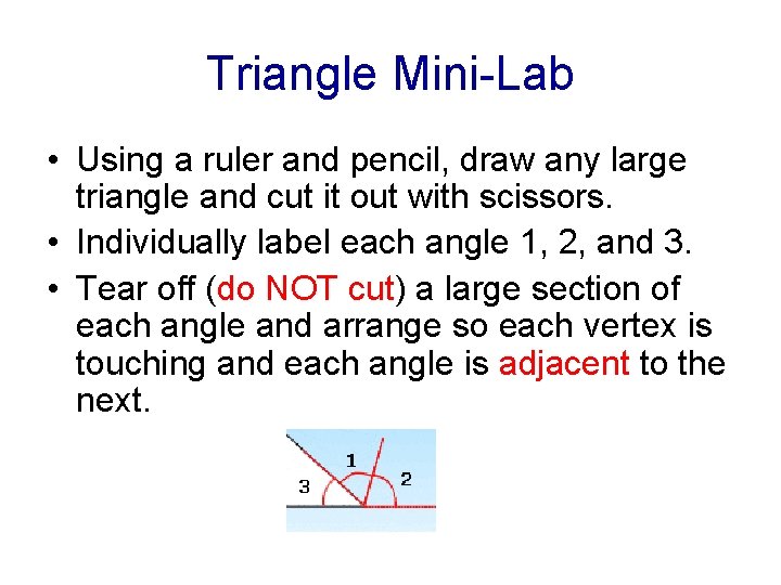 Triangle Mini-Lab • Using a ruler and pencil, draw any large triangle and cut