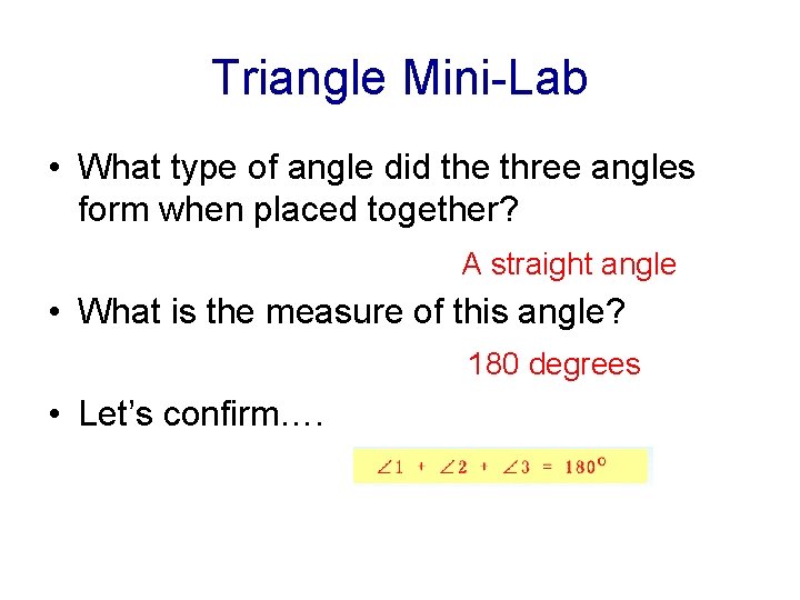 Triangle Mini-Lab • What type of angle did the three angles form when placed