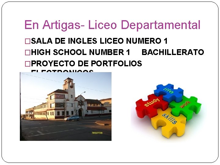 En Artigas- Liceo Departamental �SALA DE INGLES LICEO NUMERO 1 �HIGH SCHOOL NUMBER 1