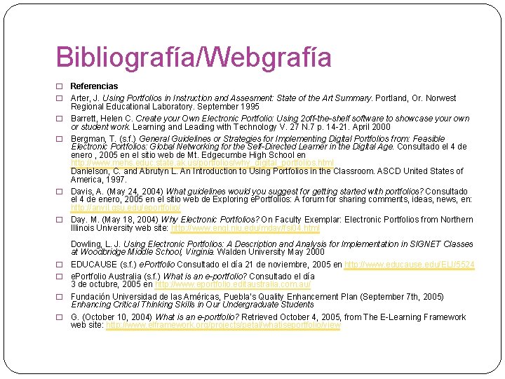 Bibliografía/Webgrafía � � � � � Referencias Arter, J. Using Portfolios in Instruction and