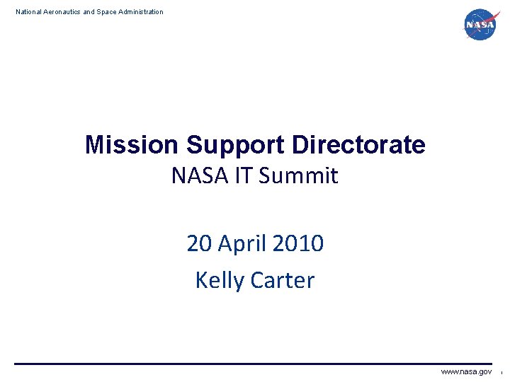 National Aeronautics and Space Administration Mission Support Directorate NASA IT Summit 20 April 2010