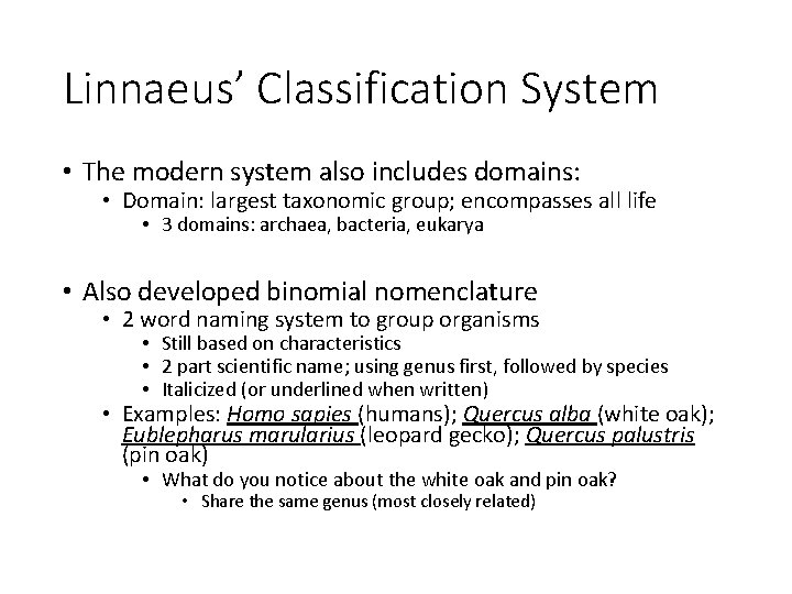 Linnaeus’ Classification System • The modern system also includes domains: • Domain: largest taxonomic