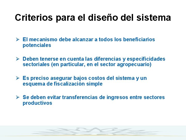 Criterios para el diseño del sistema Ø El mecanismo debe alcanzar a todos los