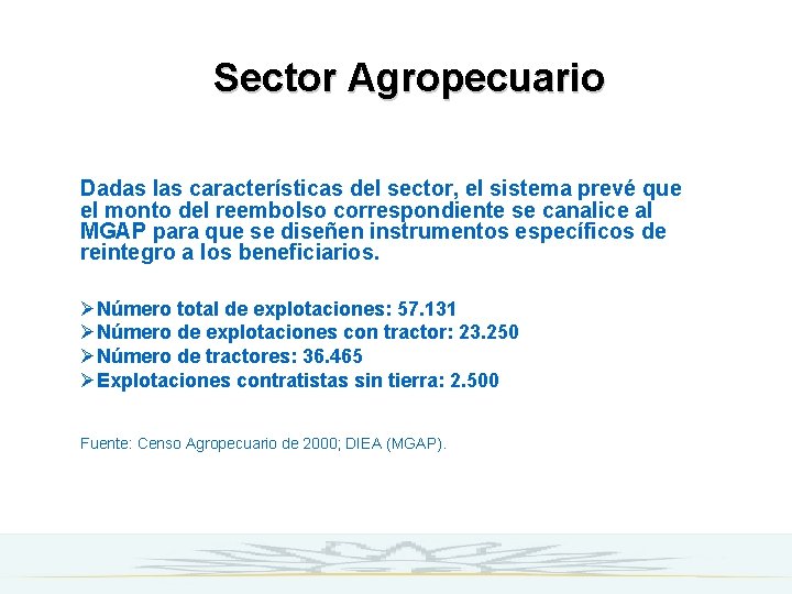 Sector Agropecuario Dadas las características del sector, el sistema prevé que el monto del