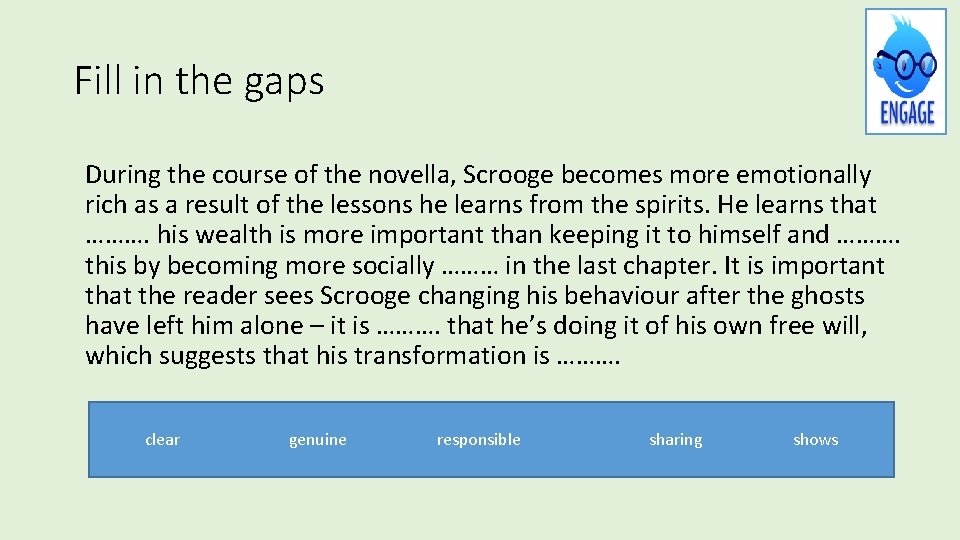 Fill in the gaps During the course of the novella, Scrooge becomes more emotionally