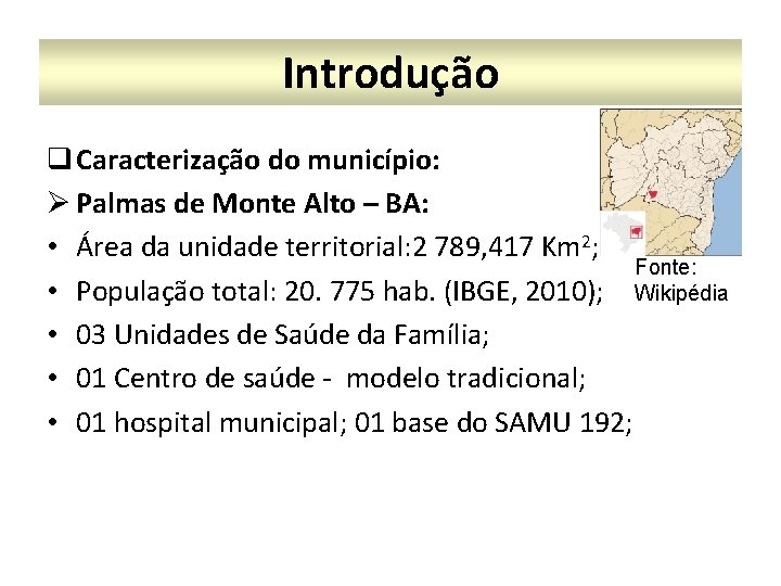 Introdução q Caracterização do município: Ø Palmas de Monte Alto – BA: • Área