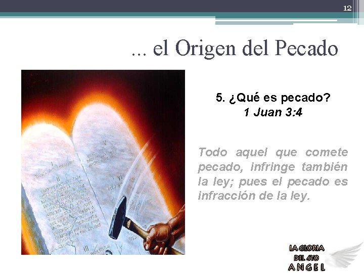 12 . . . el Origen del Pecado 5. ¿Qué es pecado? 1 Juan