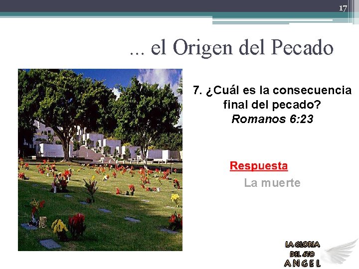 17 . . . el Origen del Pecado 7. ¿Cuál es la consecuencia final