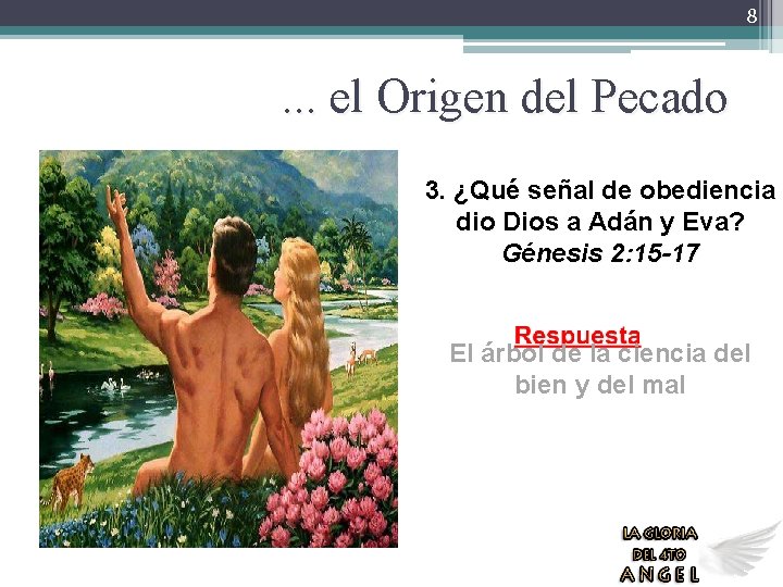 8 . . . el Origen del Pecado 3. ¿Qué señal de obediencia dio