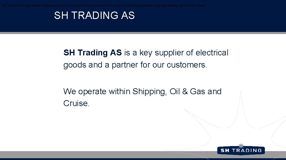 SH Trading AS is a key supplier of electrical goods and a partner for