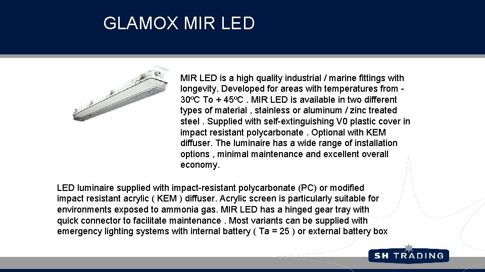 GLAMOX MIR LED is a high quality industrial / marine fittings with longevity. Developed