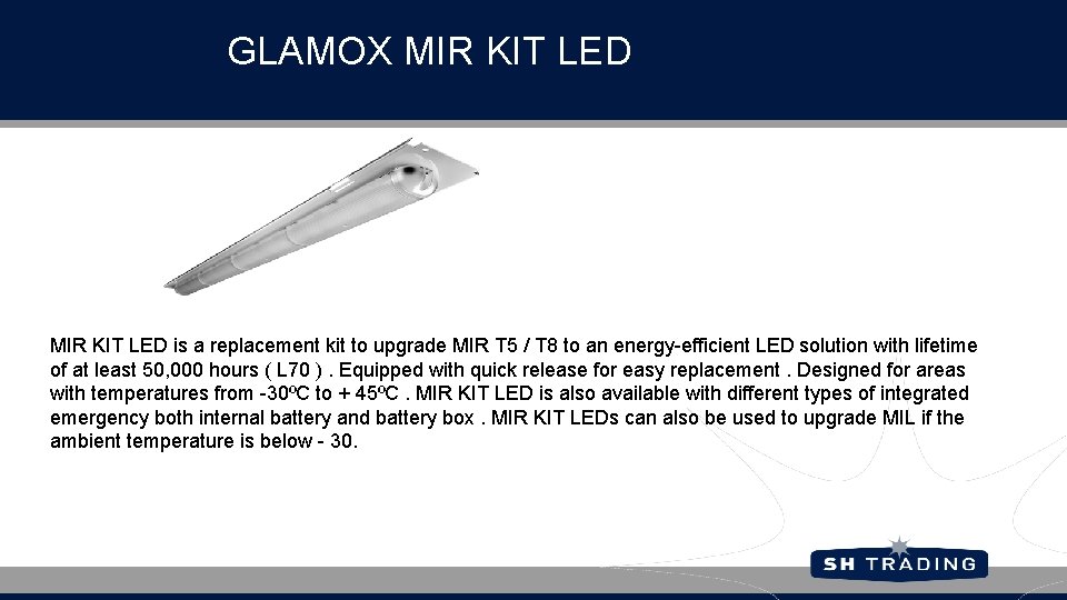 GLAMOX MIR KIT LED is a replacement kit to upgrade MIR T 5 /