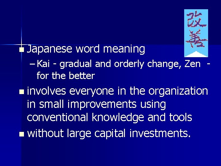 n Japanese word meaning – Kai - gradual and orderly change, Zen for the