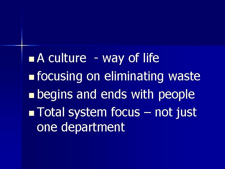 n. A culture - way of life n focusing on eliminating waste n begins
