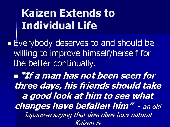 Kaizen Extends to Individual Life n Everybody deserves to and should be willing to