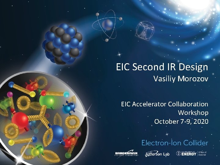 EIC Second IR Design Vasiliy Morozov EIC Accelerator Collaboration Workshop October 7 -9, 2020