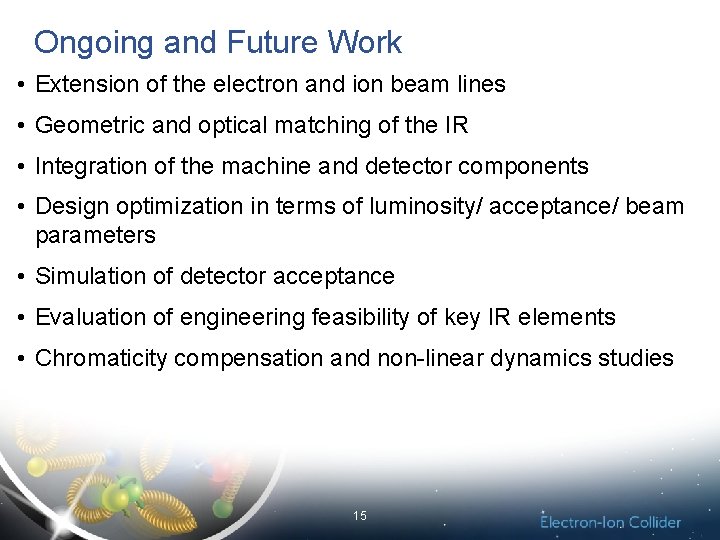 Ongoing and Future Work • Extension of the electron and ion beam lines •