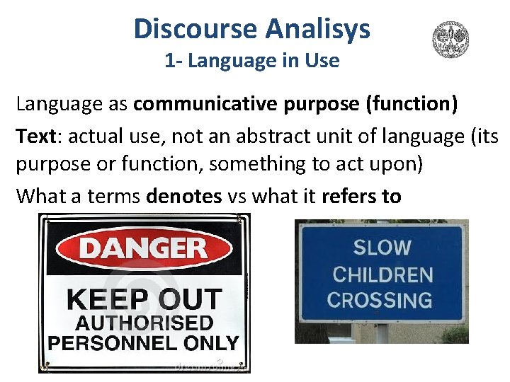 Discourse Analisys 1 - Language in Use Language as communicative purpose (function) Text: actual Discourse Analisys 1 - Language in Use Language as communicative purpose (function) Text: actual
