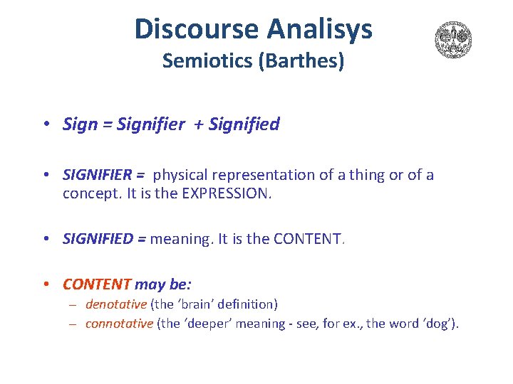 Discourse Analisys Semiotics (Barthes) • Sign = Signifier + Signified • SIGNIFIER = physical Discourse Analisys Semiotics (Barthes) • Sign = Signifier + Signified • SIGNIFIER = physical