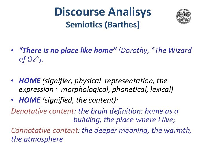 Discourse Analisys Semiotics (Barthes) • “There is no place like home” (Dorothy, “The Wizard Discourse Analisys Semiotics (Barthes) • “There is no place like home” (Dorothy, “The Wizard