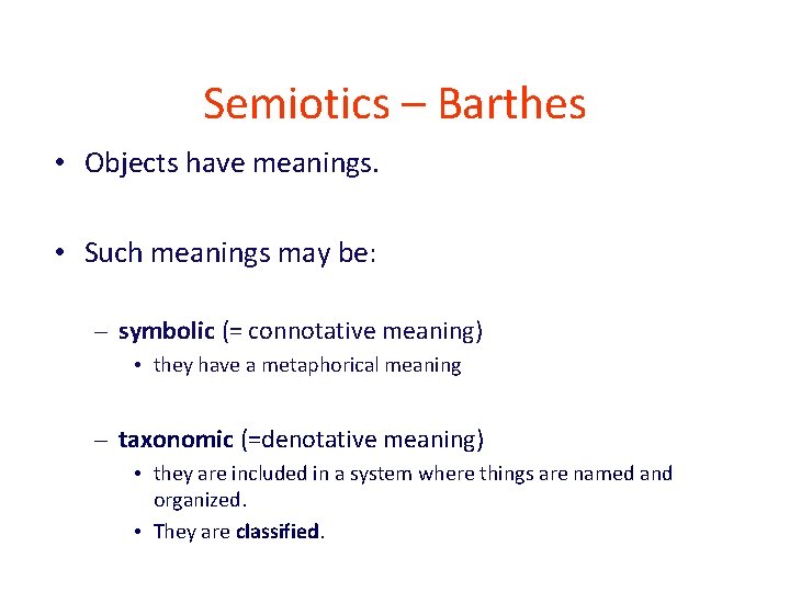 Semiotics – Barthes • Objects have meanings. • Such meanings may be: – symbolic Semiotics – Barthes • Objects have meanings. • Such meanings may be: – symbolic