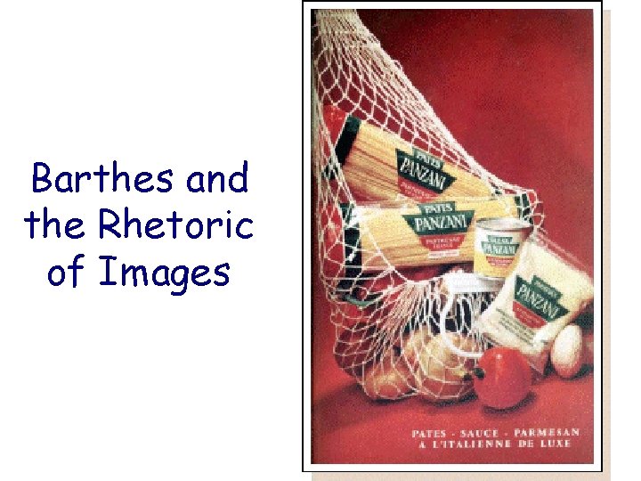 Barthes and the Rhetoric of Images Barthes and the Rhetoric of Images
