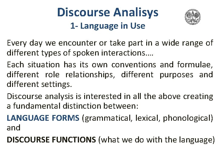 Discourse Analisys 1 - Language in Use Every day we encounter or take part Discourse Analisys 1 - Language in Use Every day we encounter or take part