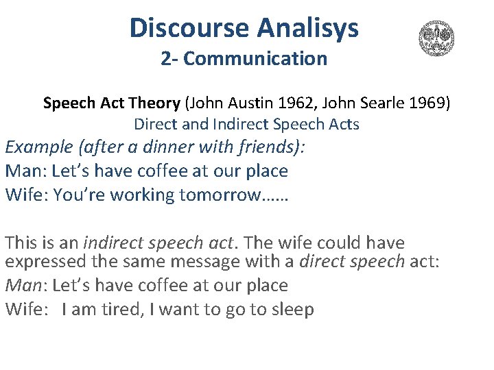 Discourse Analisys 2 - Communication Speech Act Theory (John Austin 1962, John Searle 1969) Discourse Analisys 2 - Communication Speech Act Theory (John Austin 1962, John Searle 1969)