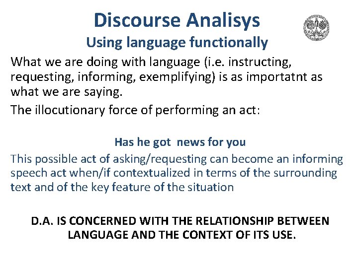 Discourse Analisys Using language functionally What we are doing with language (i. e. instructing, Discourse Analisys Using language functionally What we are doing with language (i. e. instructing,