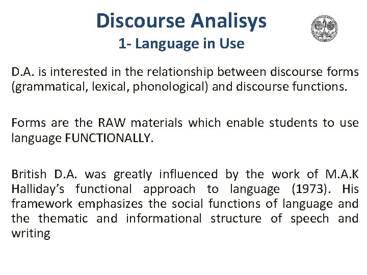 Discourse Analisys 1 - Language in Use D. A. is interested in the relationship Discourse Analisys 1 - Language in Use D. A. is interested in the relationship