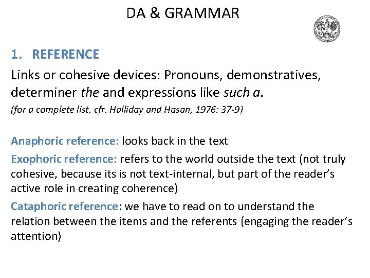 DA & GRAMMAR 1. REFERENCE Links or cohesive devices: Pronouns, demonstratives, determiner the and DA & GRAMMAR 1. REFERENCE Links or cohesive devices: Pronouns, demonstratives, determiner the and
