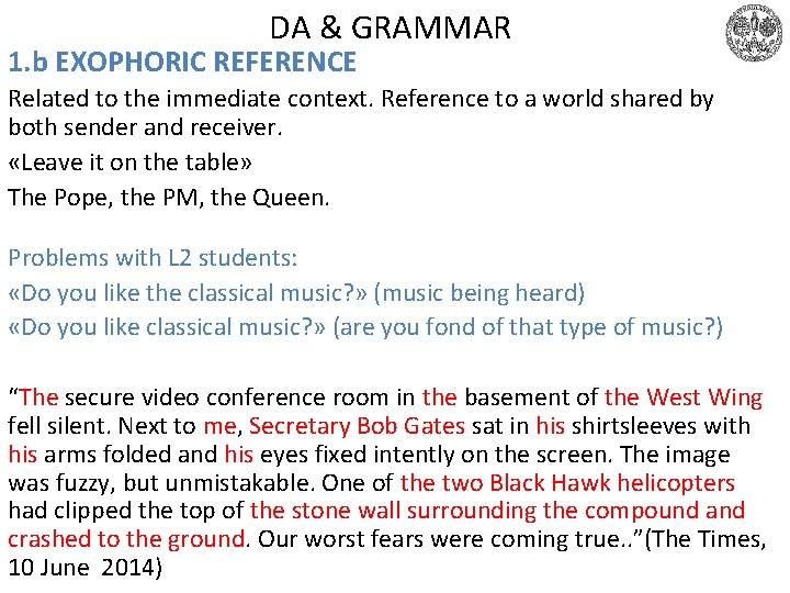 DA & GRAMMAR 1. b EXOPHORIC REFERENCE Related to the immediate context. Reference to DA & GRAMMAR 1. b EXOPHORIC REFERENCE Related to the immediate context. Reference to
