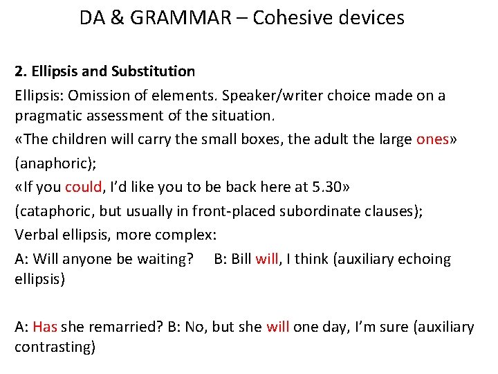 DA & GRAMMAR – Cohesive devices 2. Ellipsis and Substitution Ellipsis: Omission of elements. DA & GRAMMAR – Cohesive devices 2. Ellipsis and Substitution Ellipsis: Omission of elements.