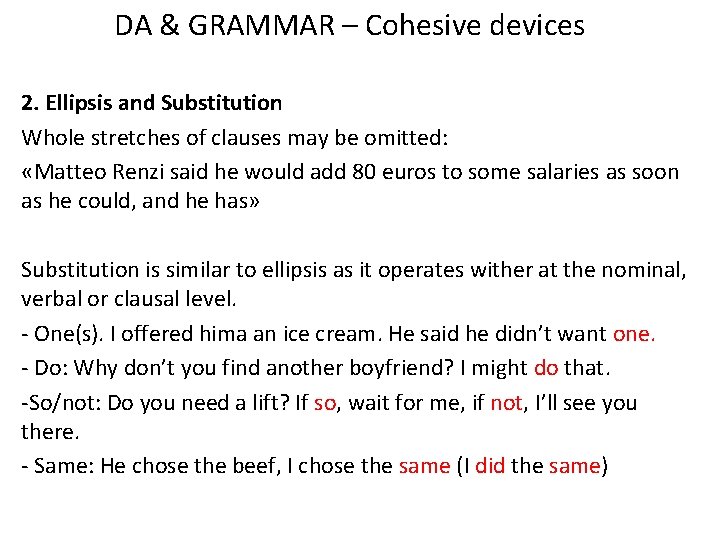 DA & GRAMMAR – Cohesive devices 2. Ellipsis and Substitution Whole stretches of clauses DA & GRAMMAR – Cohesive devices 2. Ellipsis and Substitution Whole stretches of clauses