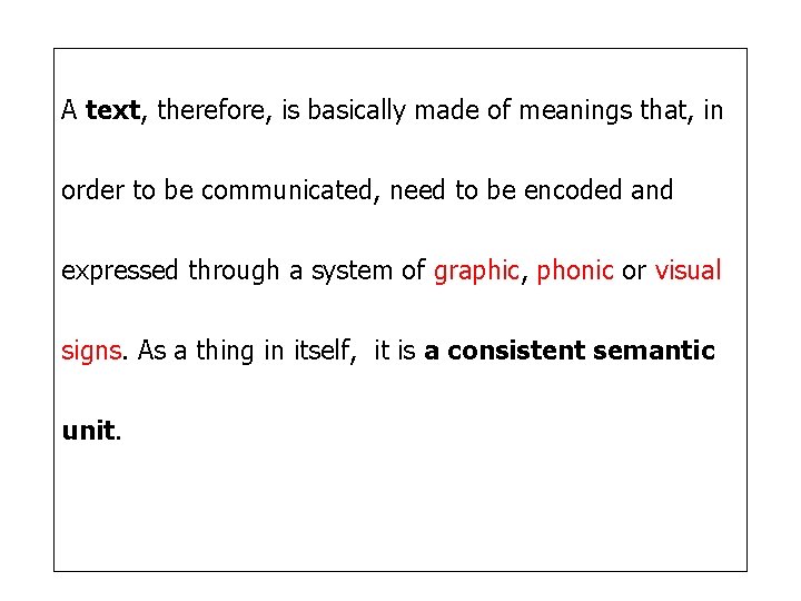 A text, therefore, is basically made of meanings that, in order to be communicated, A text, therefore, is basically made of meanings that, in order to be communicated,