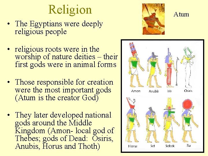 Religion • The Egyptians were deeply religious people • religious roots were in the