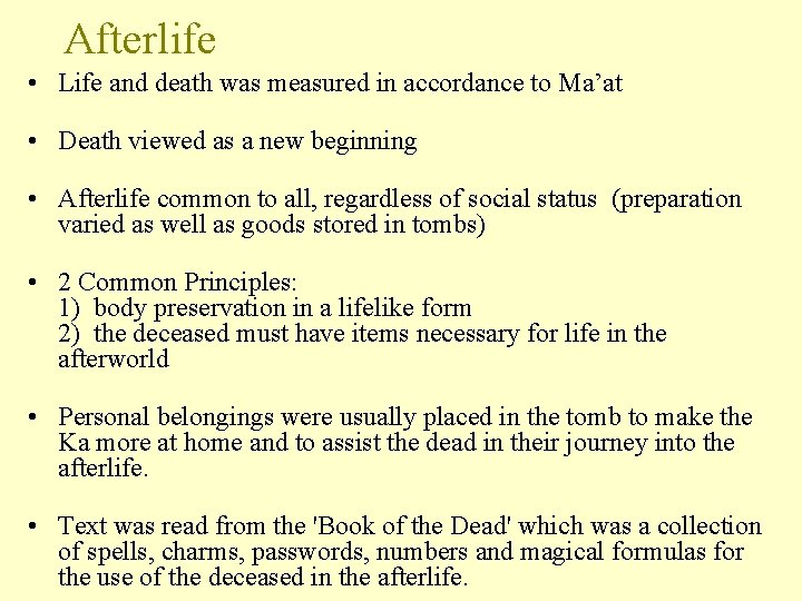 Afterlife • Life and death was measured in accordance to Ma’at • Death viewed