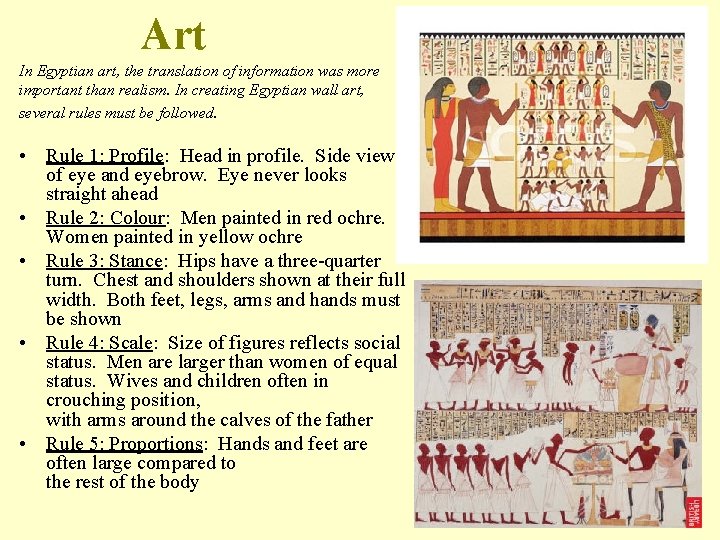 Art In Egyptian art, the translation of information was more important than realism. In