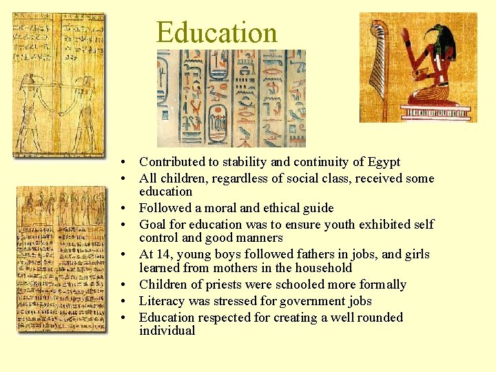 Education • Contributed to stability and continuity of Egypt • All children, regardless of