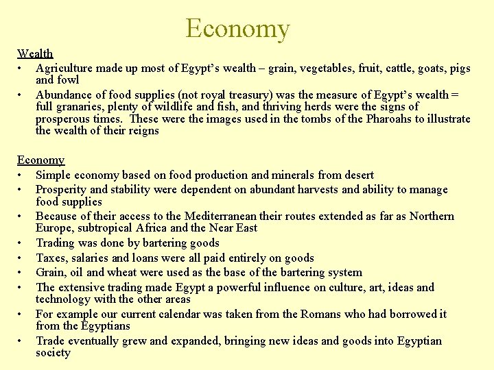 Economy Wealth • Agriculture made up most of Egypt’s wealth – grain, vegetables, fruit,