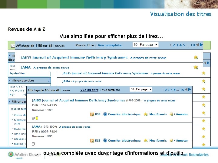 Visualisation des titres Vue simplifiée pour afficher plus de titres… … ou vue complète