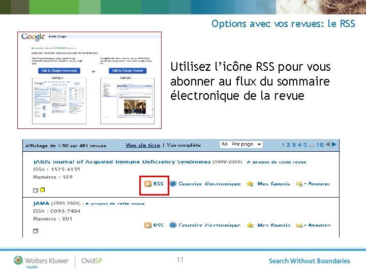 Options avec vos revues: le RSS Utilisez l’icône RSS pour vous abonner au flux