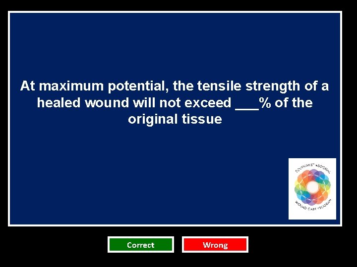 At maximum potential, the tensile strength of a healed wound will not exceed ___% At maximum potential, the tensile strength of a healed wound will not exceed ___%