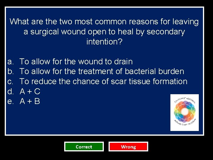 What are the two most common reasons for leaving a surgical wound open to What are the two most common reasons for leaving a surgical wound open to