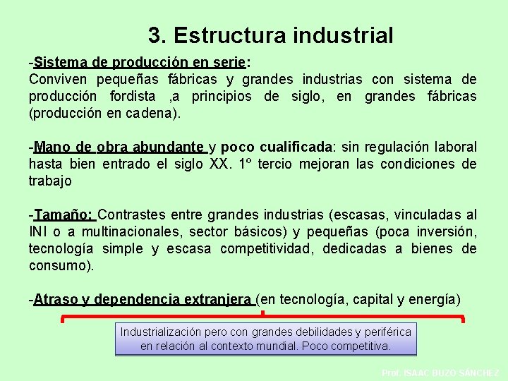 3. Estructura industrial -Sistema de producción en serie: Conviven pequeñas fábricas y grandes industrias