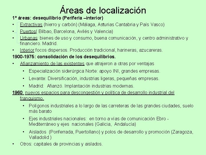 Áreas de localización 1º áreas: desequilibrio (Periferia –interior). Cantabria y País Vasco) • Extractivas